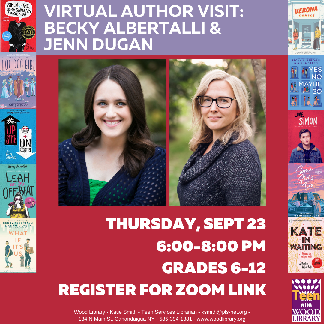 Virtual author visit with Becky Albertalli and Jenn Dugan, covers of Albertalli's and Dugan's books. Thursday, Sept 23, 6:00-8:00 PM, Grades 6-12, register for Zoom link.