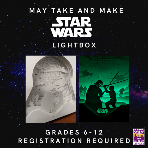 May Take and Make, Star Wars Lightbox. An image of the papercraft with no light on featuring Dark Vader and Luke Skywalker fighting, then a photo with a green light back lighting the craft. For grades 6-12, registration required