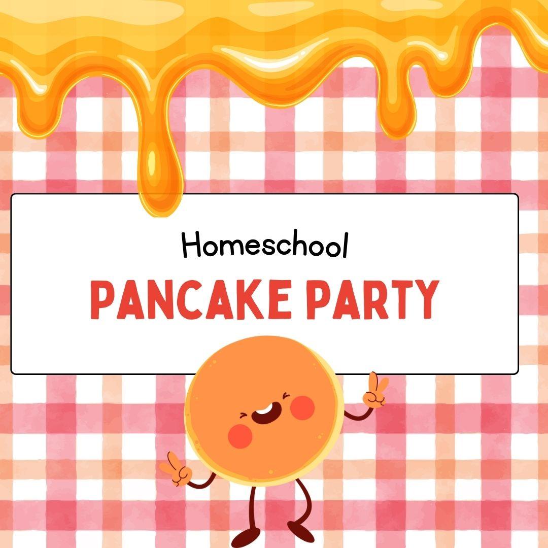 Homeschool Pancake Party with a smiling pancake and syrup dripping from the top